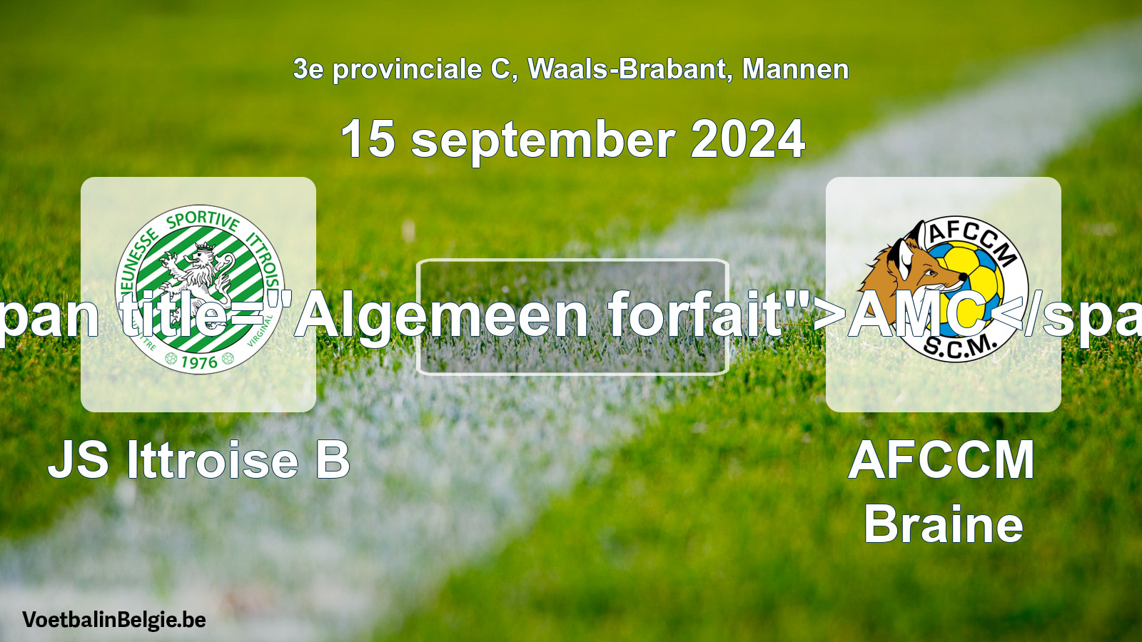 Forfait général: JS Ittroise B - AFCCM Braine (15 septembre 2024)