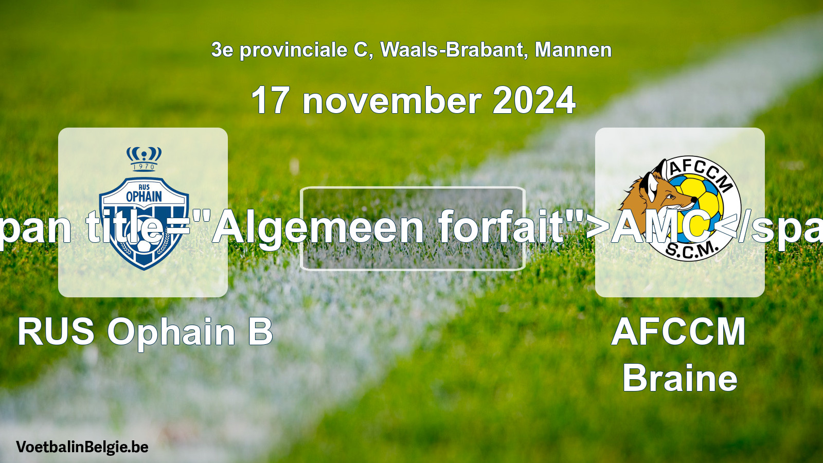 Algemeen forfait: RUS Ophain B - AFCCM Braine (17 november 2024)