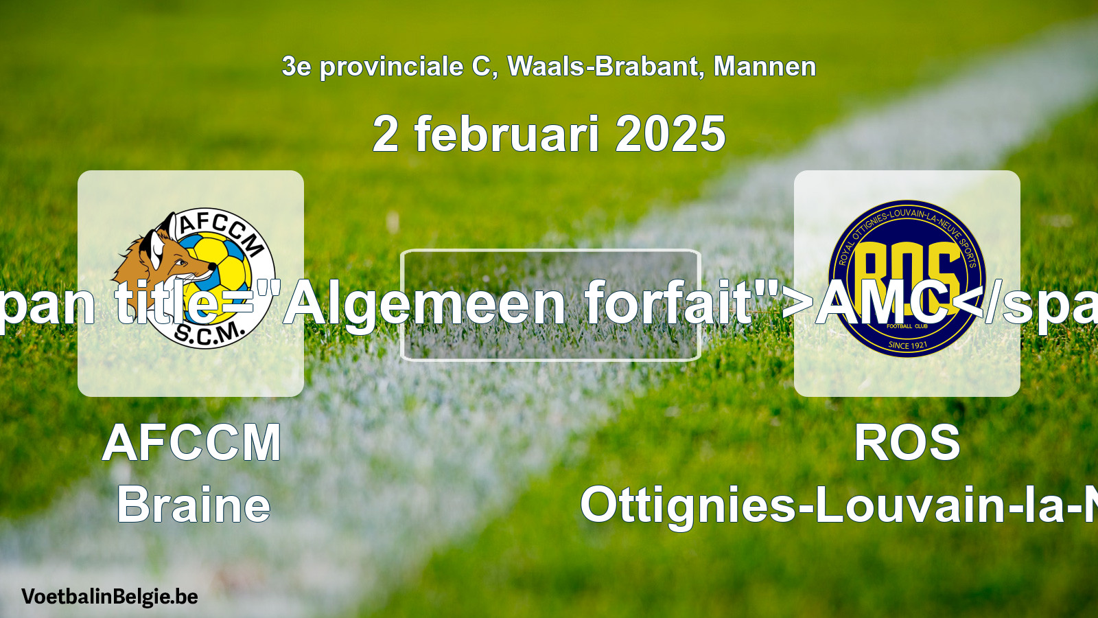 General forfeit: AFCCM Braine - ROS Ottignies-Louvain-la-Neuve (2 February 2025)