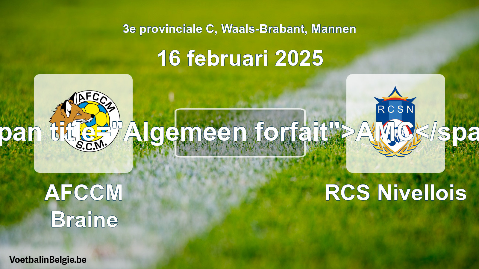 Algemeen forfait: AFCCM Braine - RCS Nivellois (16 februari 2025)
