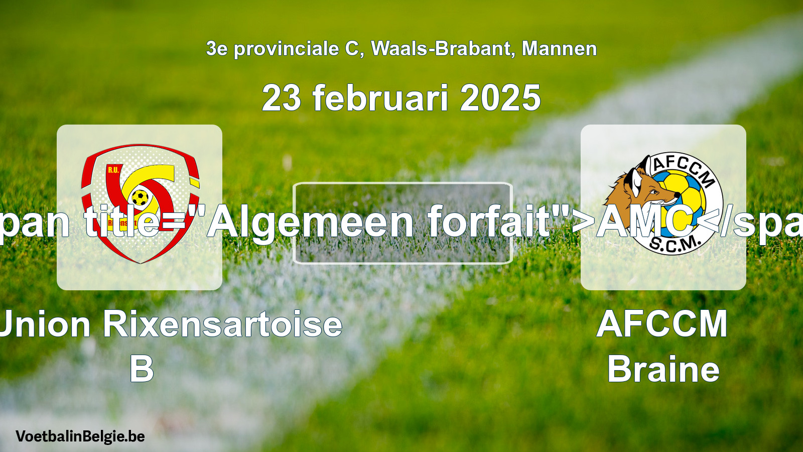 General forfeit: R. Union Rixensartoise B - AFCCM Braine (23 February 2025)