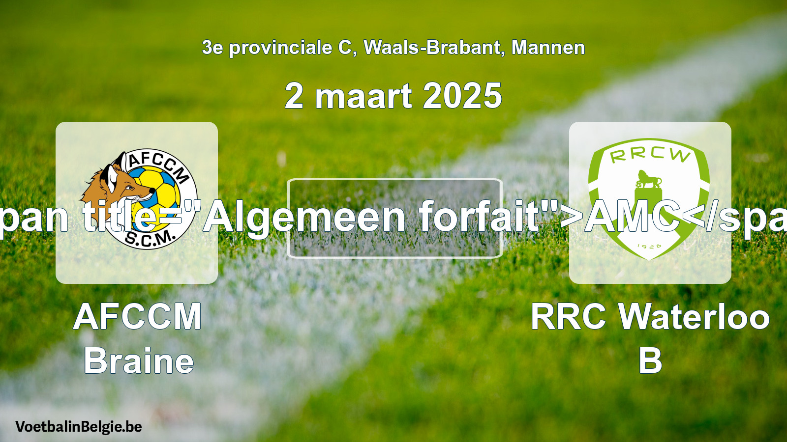 Algemeen forfait: AFCCM Braine - RRC Waterloo B (2 maart 2025)