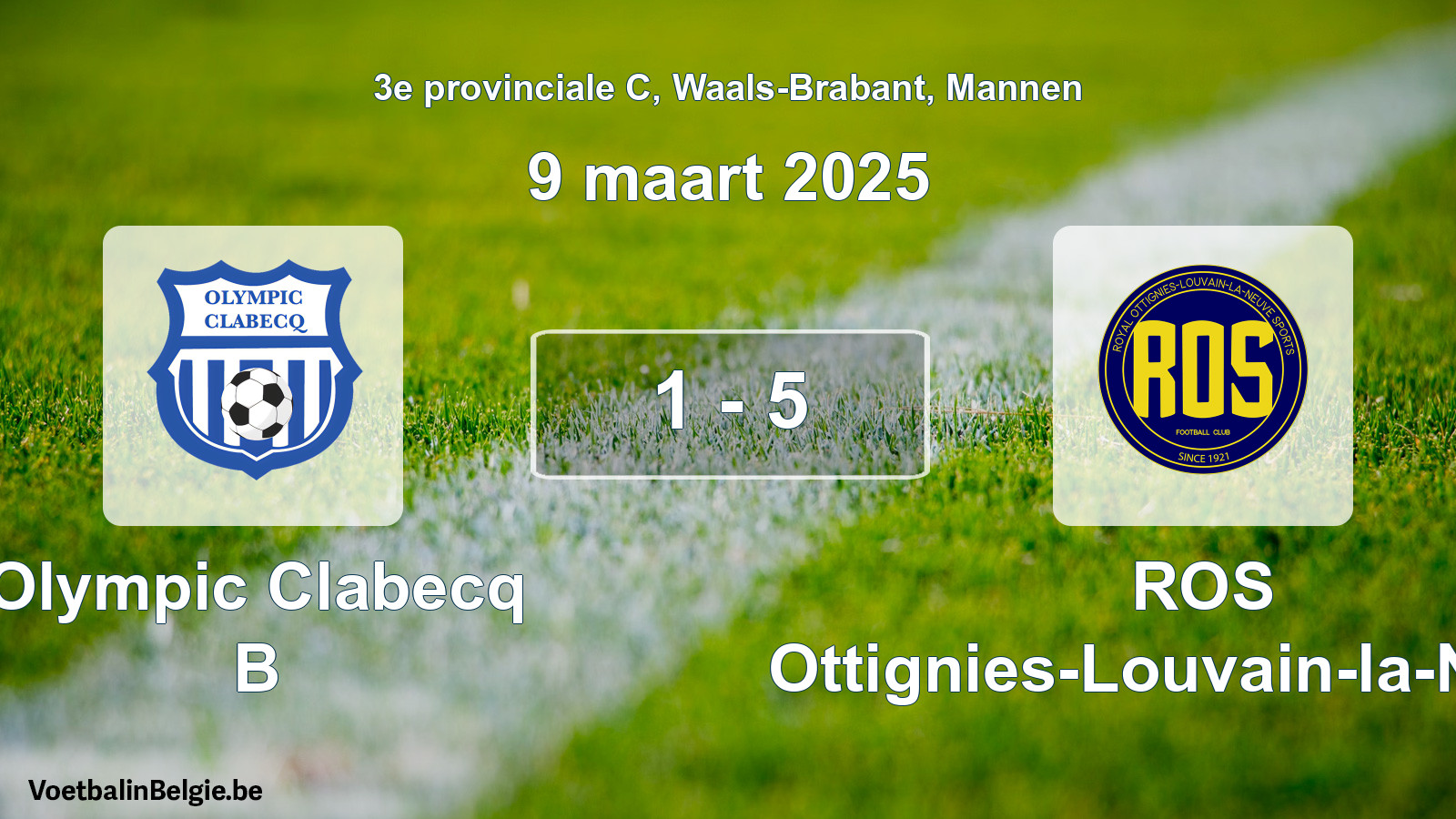Played match men football: Olympic Clabecq B - ROS Ottignies-Louvain-la-Neuve 1 - 5 (9 March 2025)