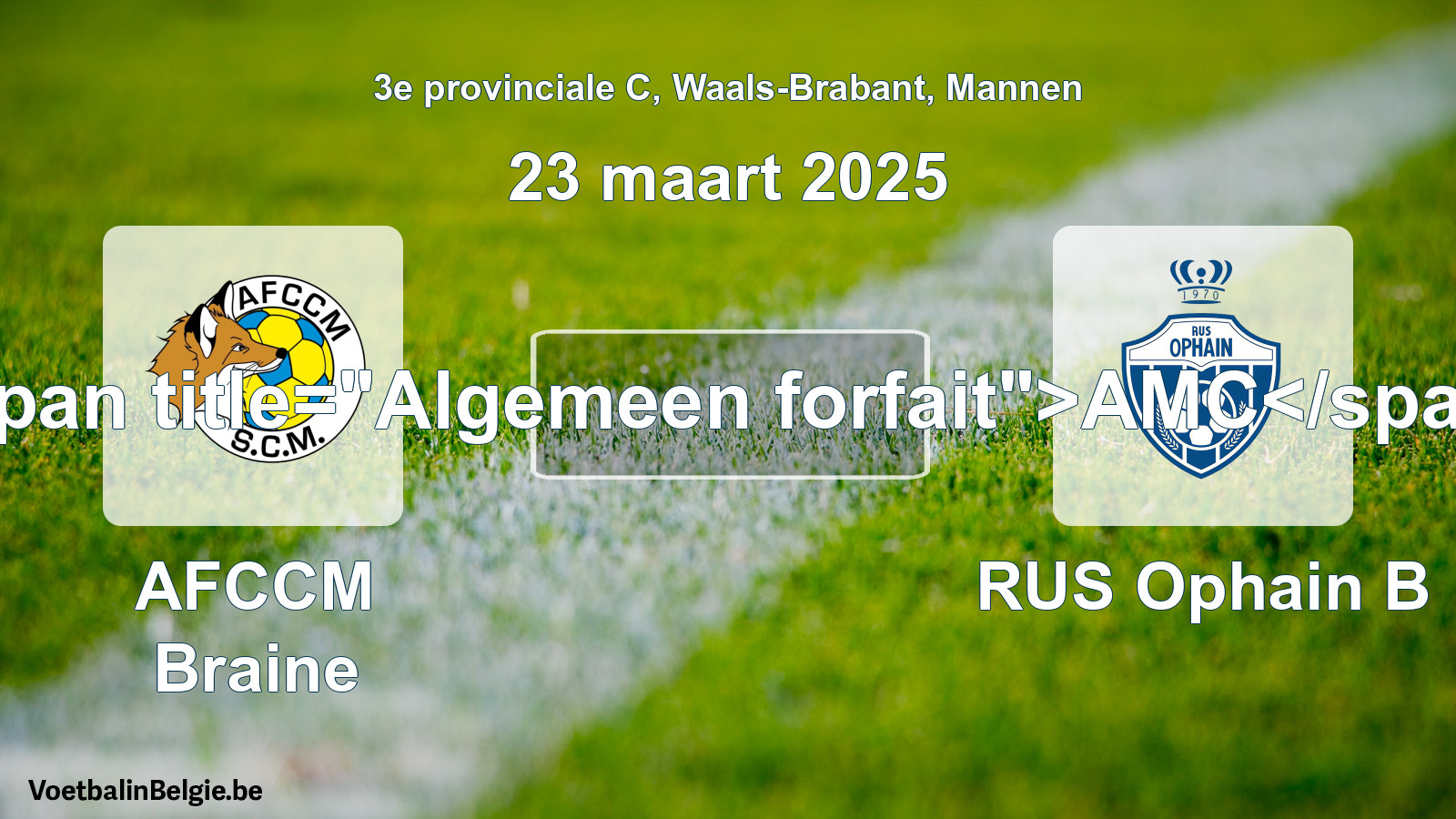Algemeen forfait: AFCCM Braine - RUS Ophain B (23 maart 2025)
