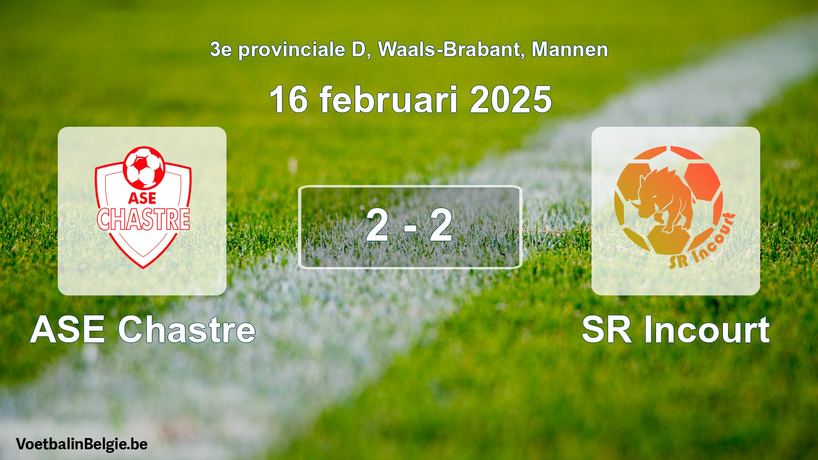 Played match men football: ASE Chastre - SR Incourt 2 - 2 (16 February 2025)