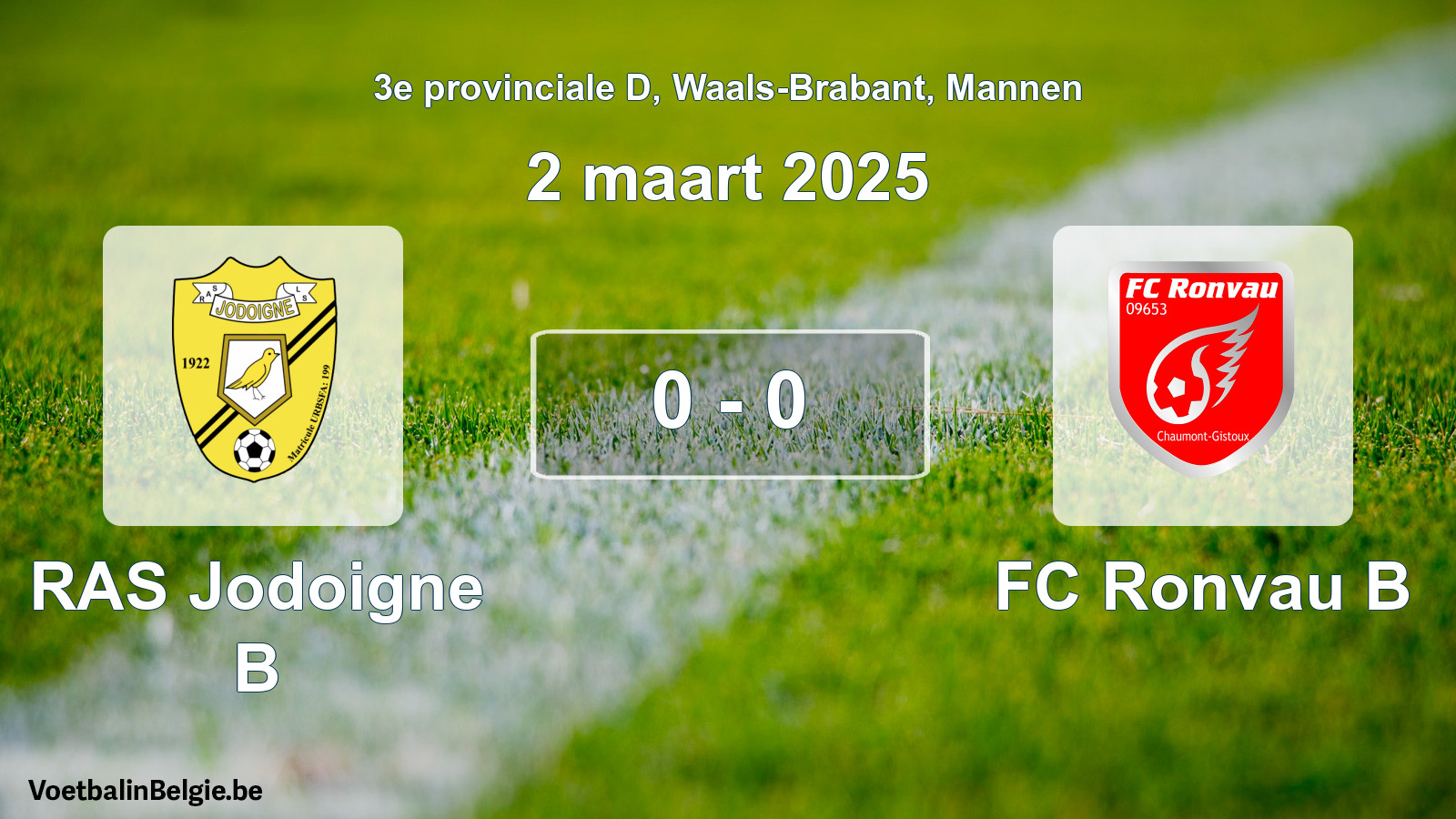 Gespeelde wedstrijd mannenvoetbal: RAS Jodoigne B - FC Ronvau B 0 - 0 (2 maart 2025)
