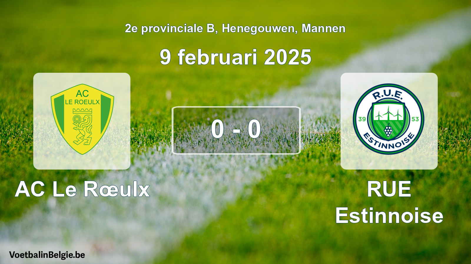 Played match men football: AC Le Rœulx - RUE Estinnoise 0 - 0 (9 February 2025)