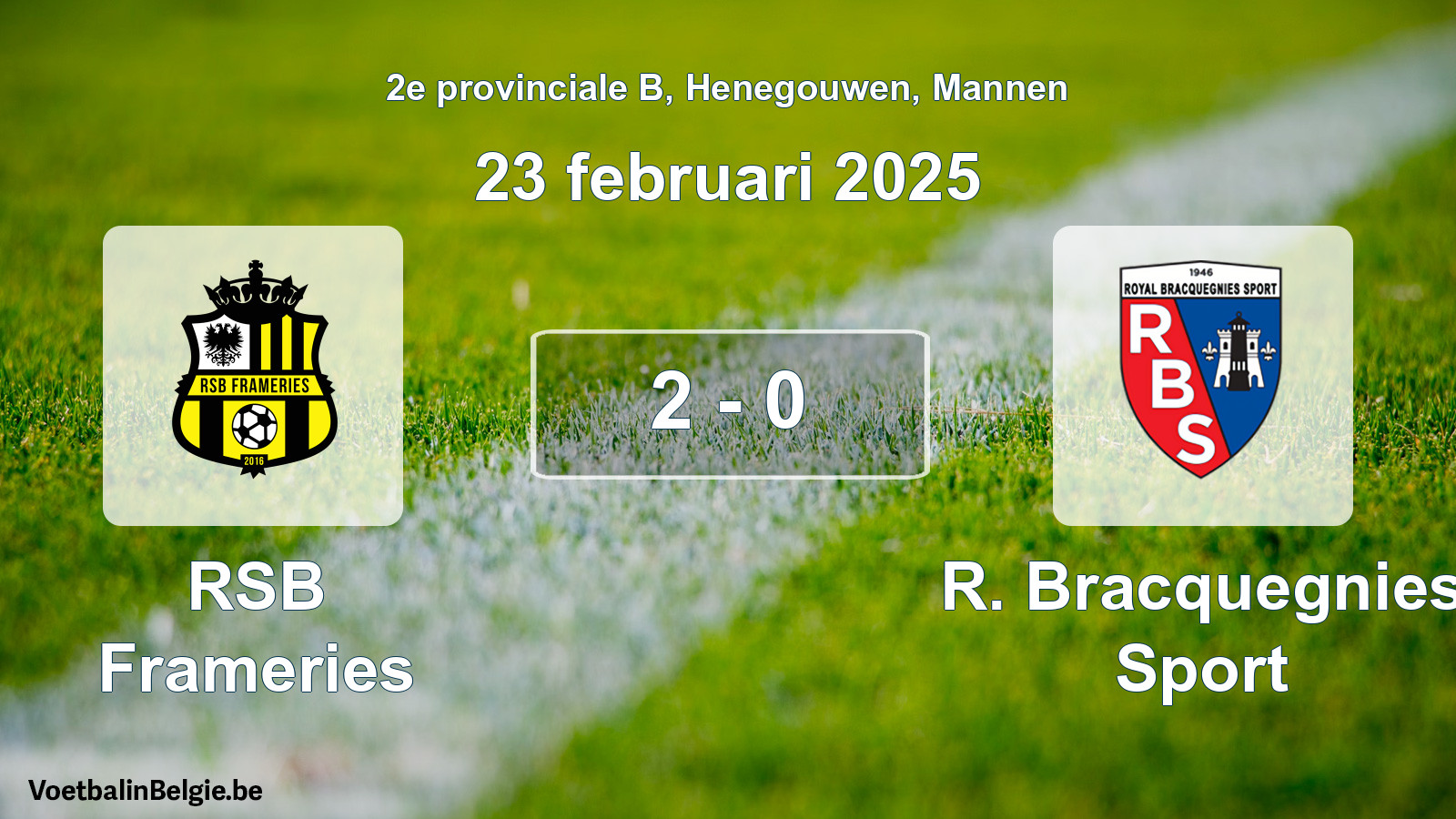 Played match men football: RSB Frameries - R. Bracquegnies Sport 2 - 0 (23 February 2025)