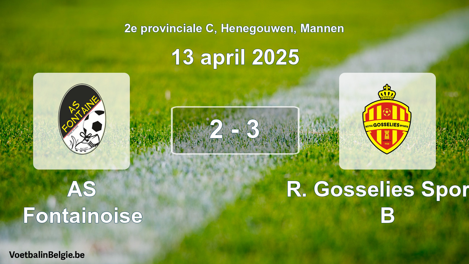 Played match men football: AS Fontainoise - R. Gosselies Sports B 2 - 3 (13 April 2025)