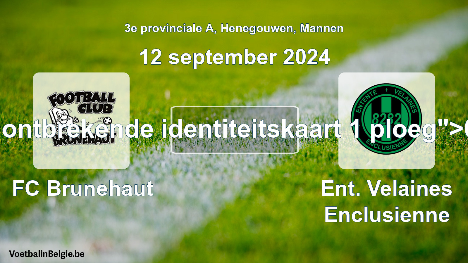 Forfait gegeven: FC Brunehaut - Ent. Velaines Enclusienne 0 - 5 (12 september 2024)