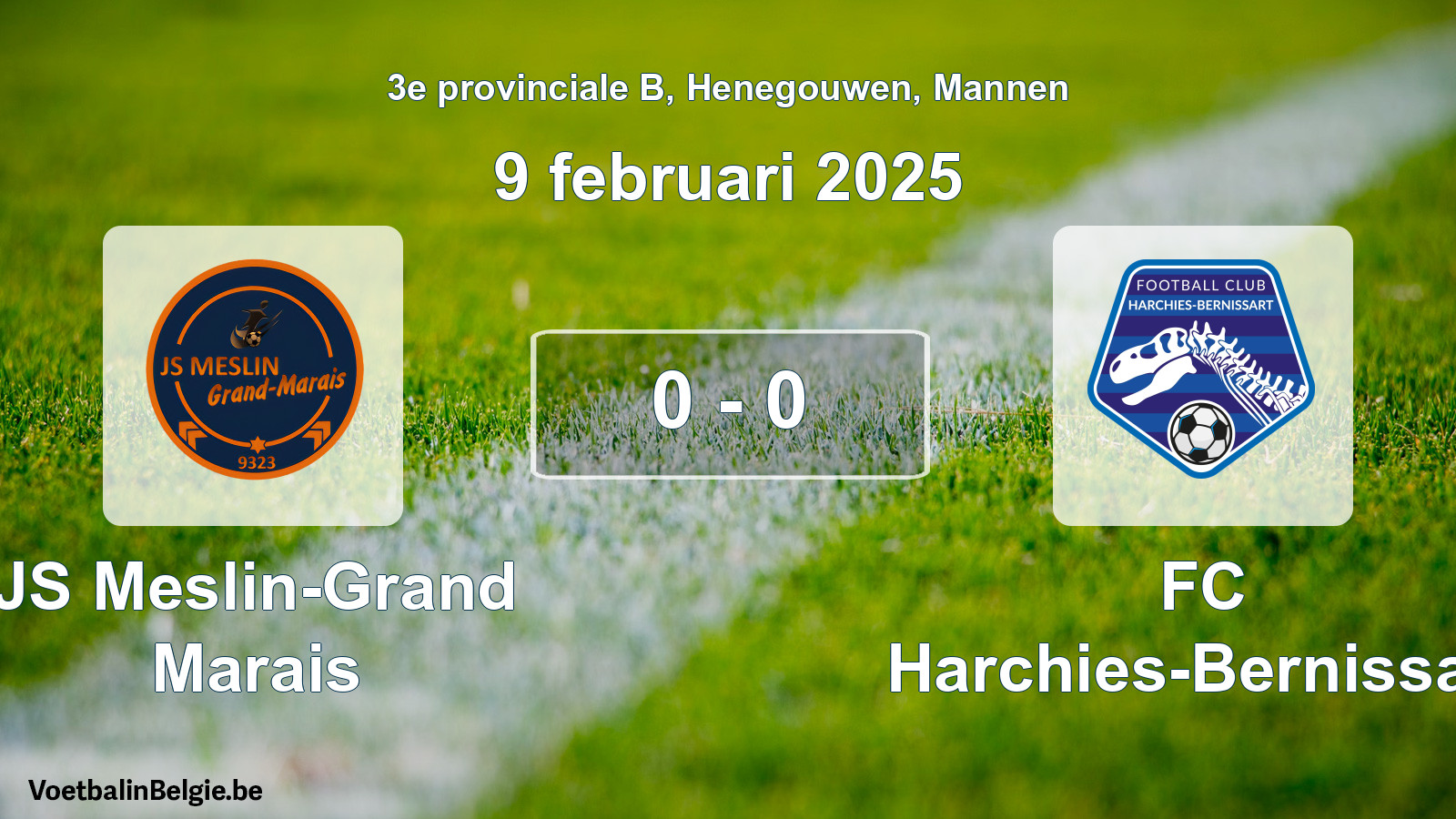 Played match men football: JS Meslin-Grand Marais - FC Harchies-Bernissart 0 - 0 (9 February 2025)