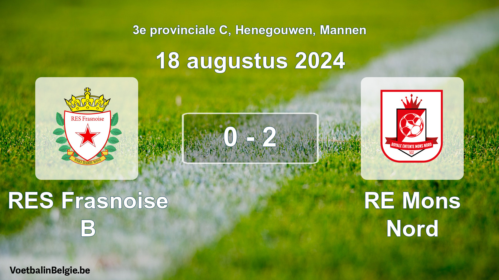 Played match men football: RES Frasnoise B - RE Mons Nord 0 - 2 (18 August 2024)