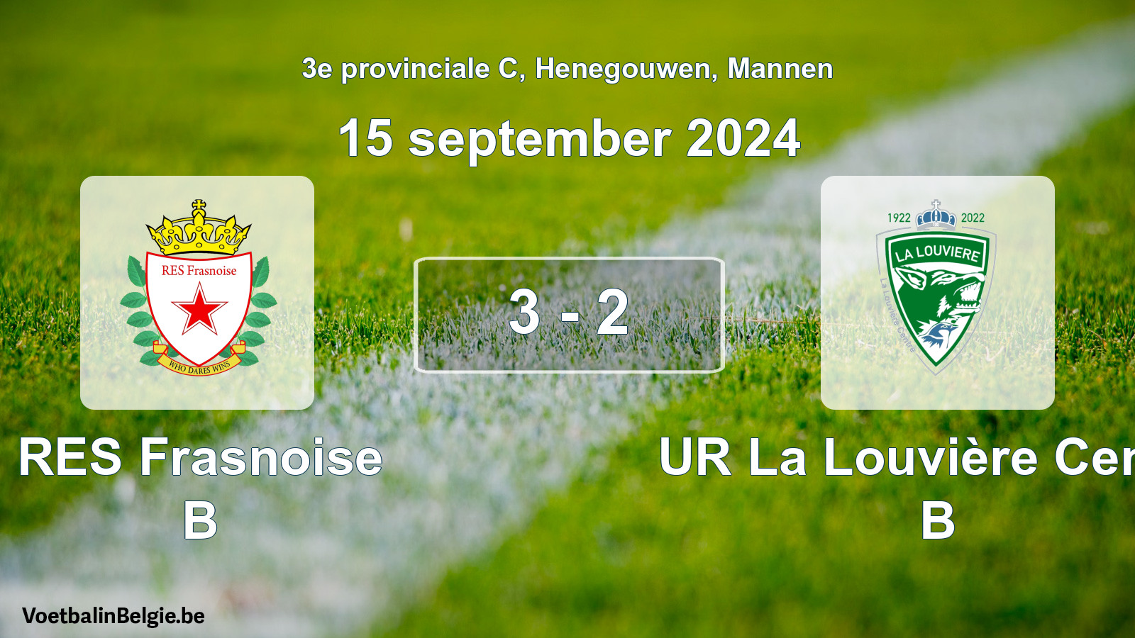 Played match men football: RES Frasnoise B - UR La Louvière Centre B 3 - 2 (15 September 2024)