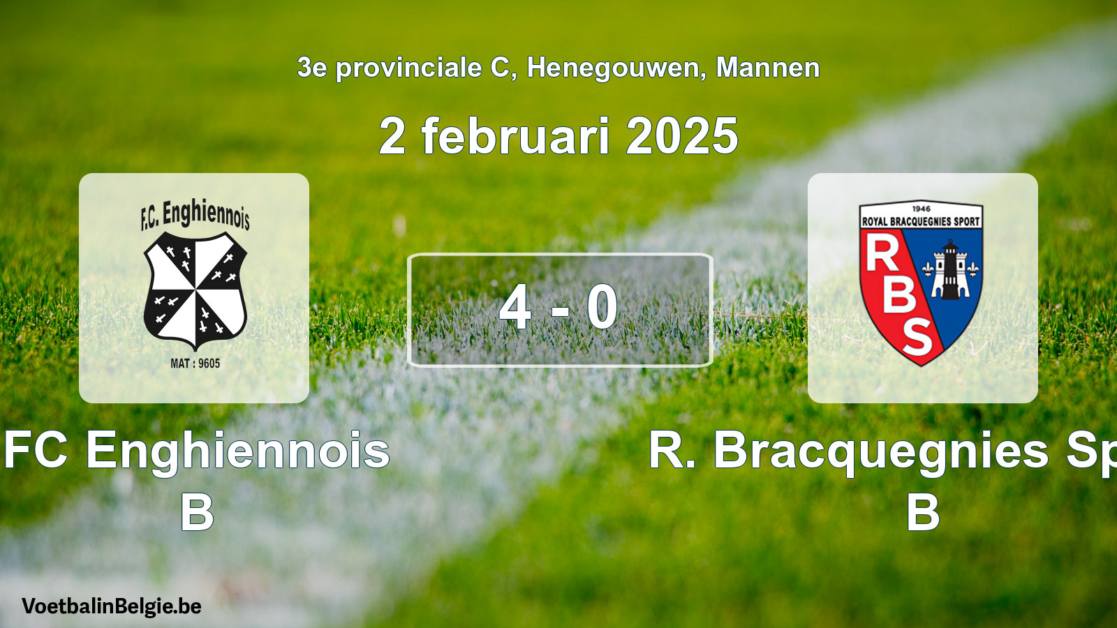Played match men football: FC Enghiennois B - R. Bracquegnies Sport B 4 - 0 (2 February 2025)