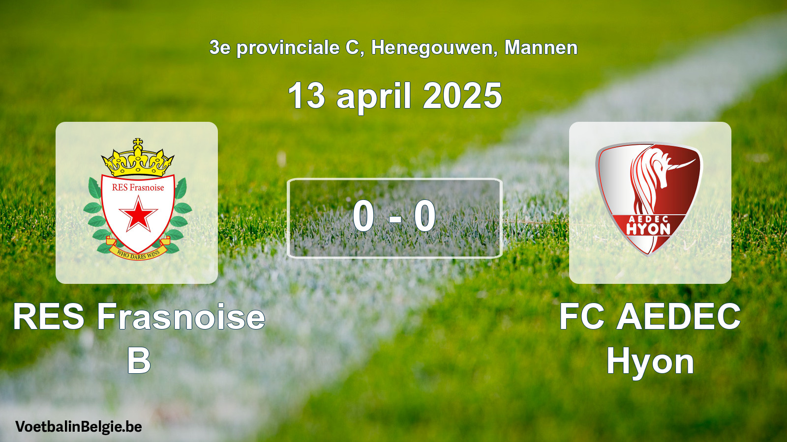 Played match men football: RES Frasnoise B - FC AEDEC Hyon 0 - 0 (13 April 2025)