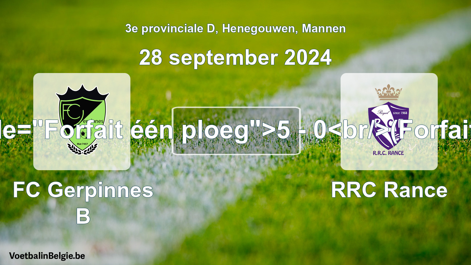 Forfeited: FC Gerpinnes B - RRC Rance 5 - 0 (28 September 2024)
