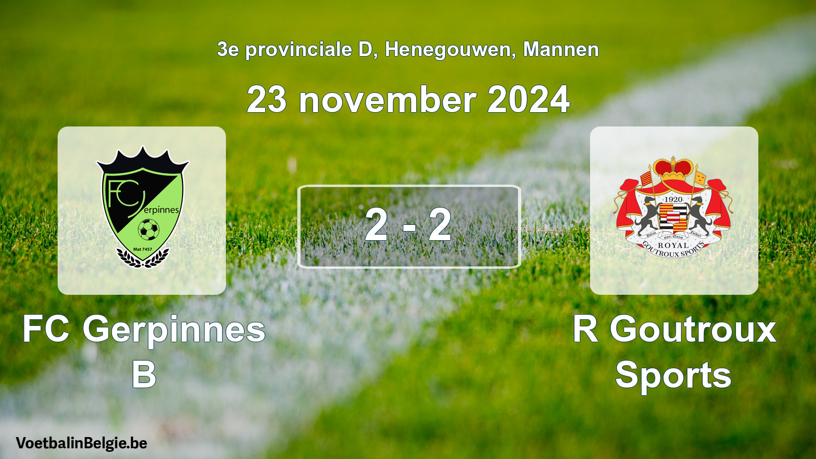 Gespeelde wedstrijd mannenvoetbal: FC Gerpinnes B - R Goutroux Sports 2 - 2 (23 november 2024)