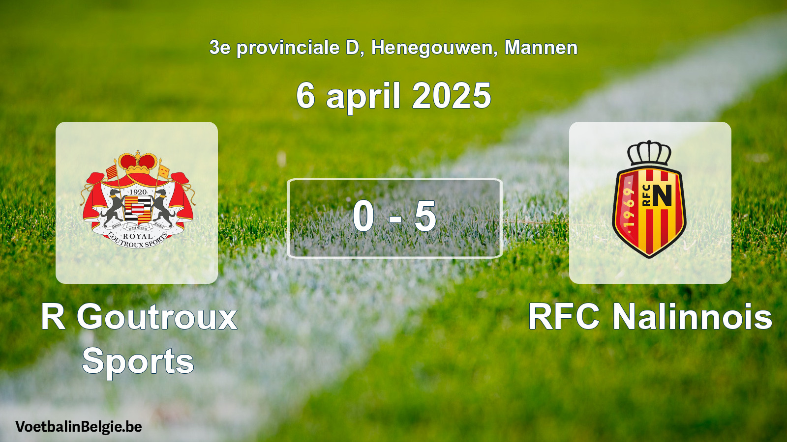 Gespeelde wedstrijd mannenvoetbal: R Goutroux Sports - RFC Nalinnois 0 - 5 (6 april 2025)