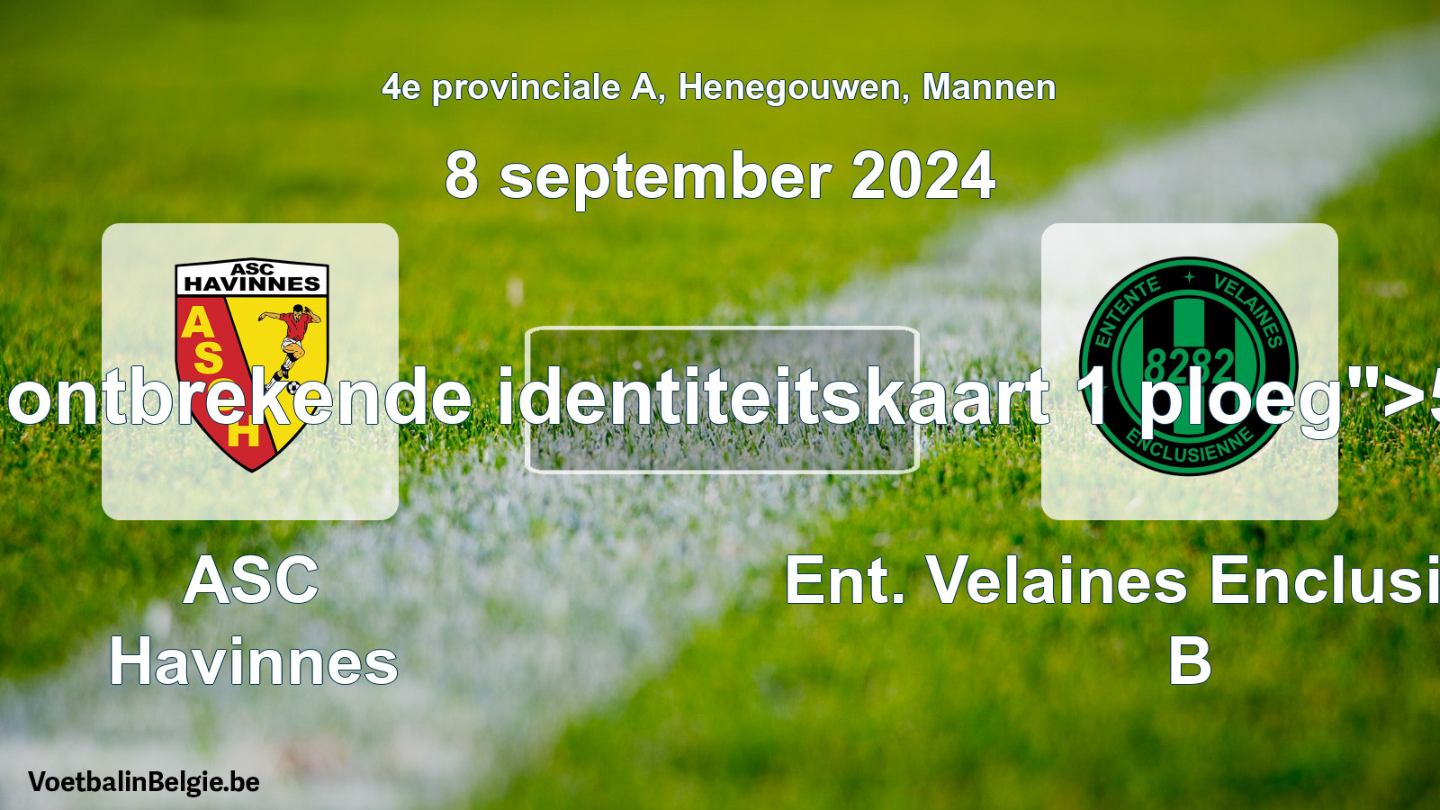 Forfait gegeven: ASC Havinnes - Ent. Velaines Enclusienne B 5 - 0 (8 september 2024)