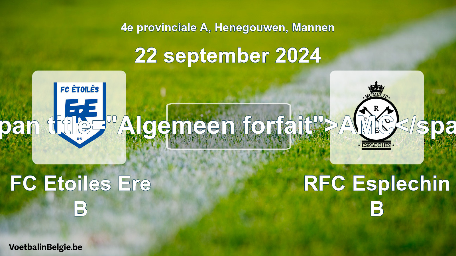 General forfeit: FC Etoiles Ere B - RFC Esplechin B (22 September 2024)
