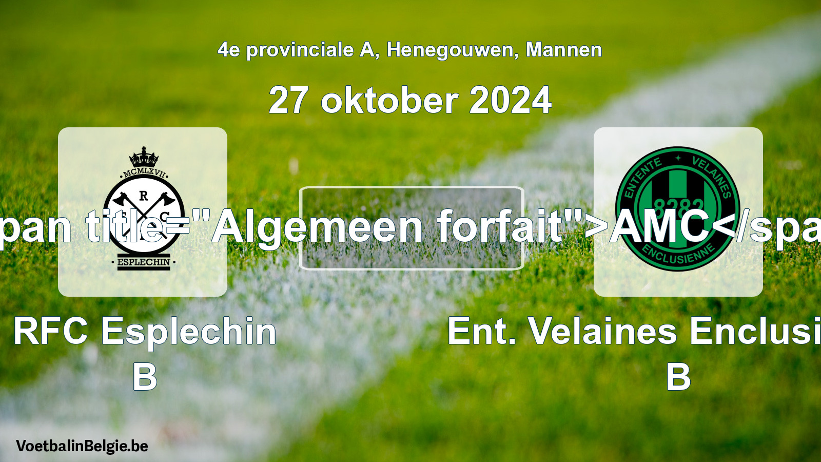 General forfeit: RFC Esplechin B - Ent. Velaines Enclusienne B (27 October 2024)