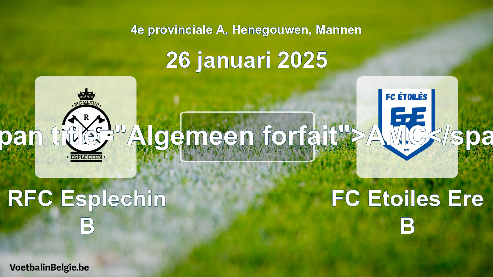 General forfeit: RFC Esplechin B - FC Etoiles Ere B (26 January 2025)