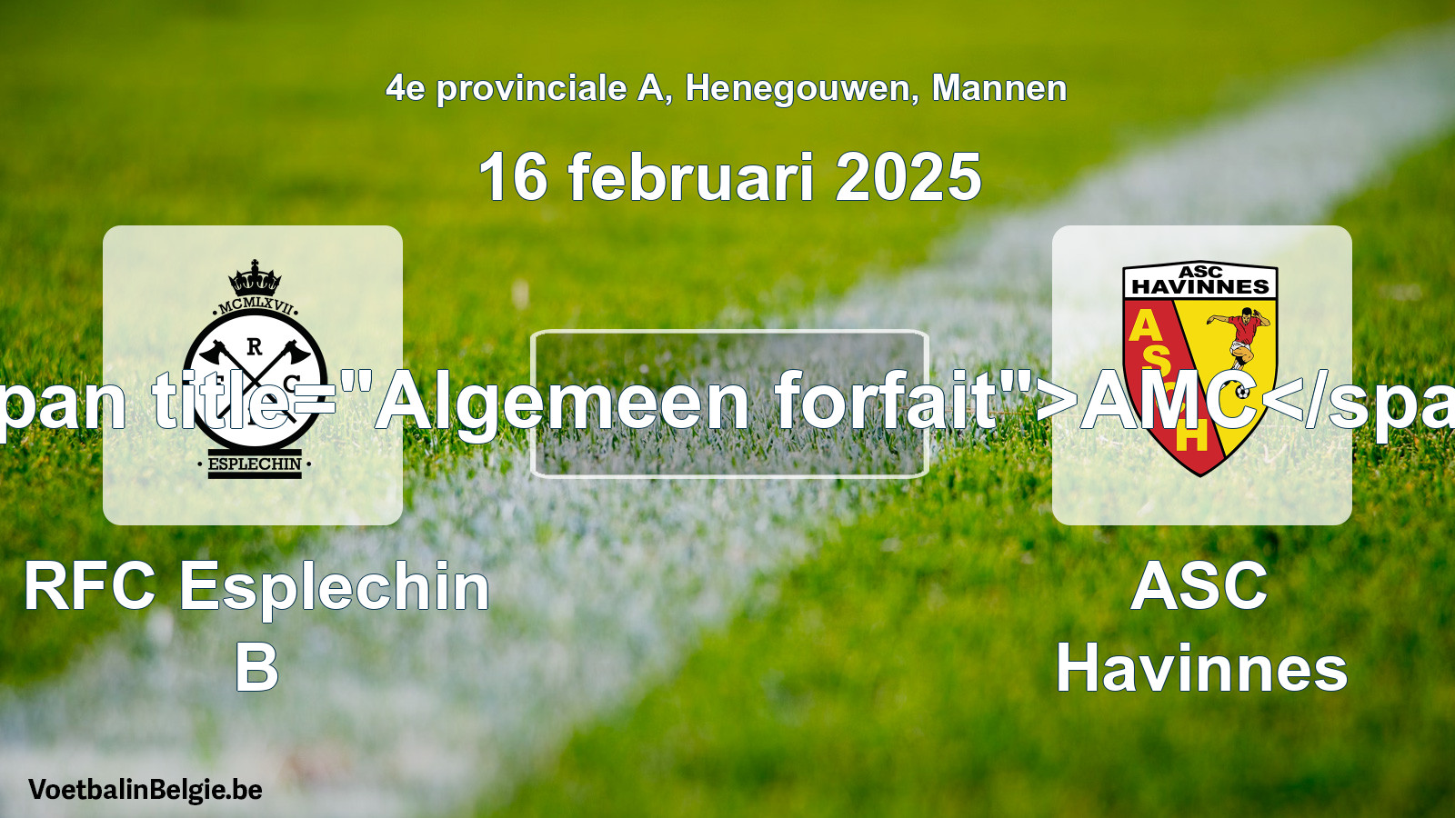 General forfeit: RFC Esplechin B - ASC Havinnes (16 February 2025)