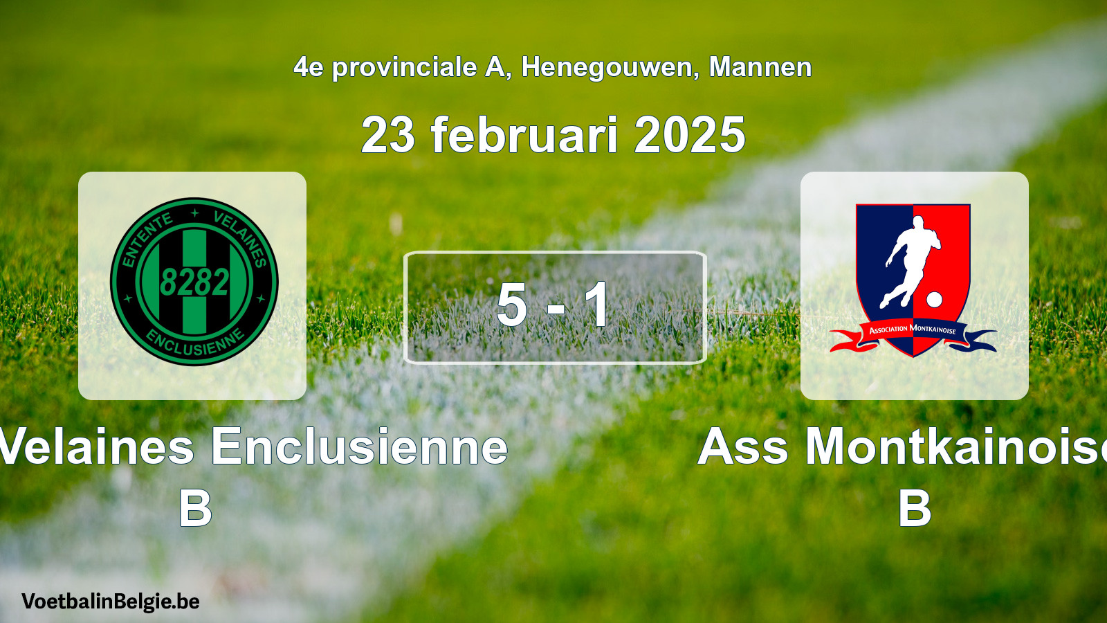 Played match men football: Ent. Velaines Enclusienne B - Ass Montkainoise B 5 - 1 (23 February 2025)