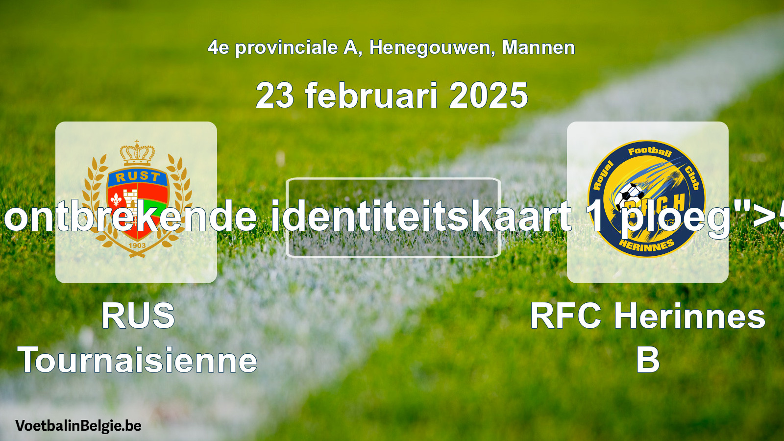 Forfait gegeven: RUS Tournaisienne - RFC Herinnes B 5 - 0 (23 februari 2025)