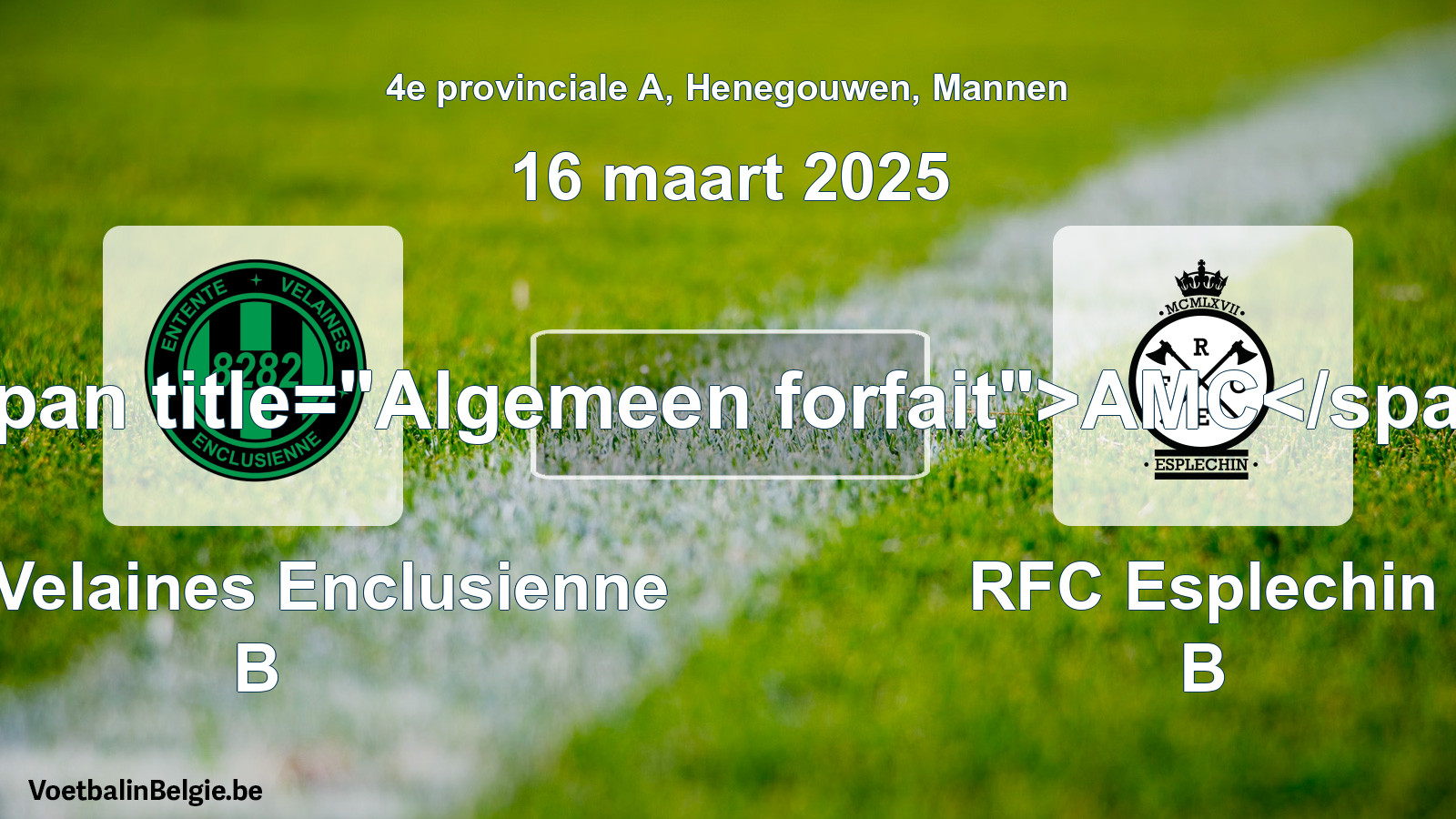General forfeit: Ent. Velaines Enclusienne B - RFC Esplechin B (16 March 2025)