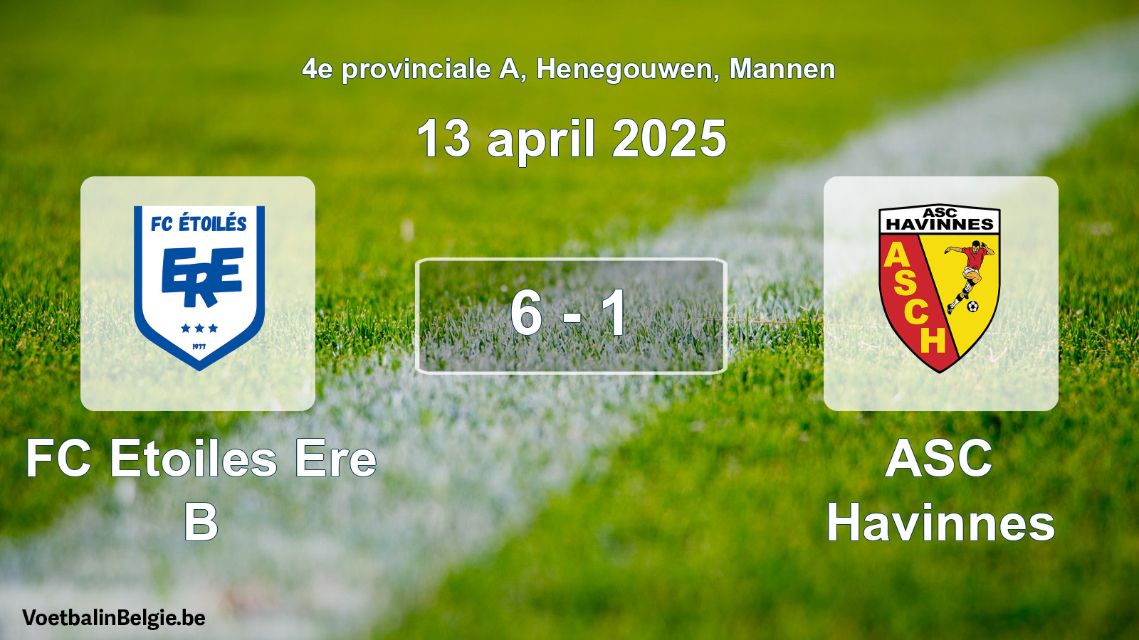 Played match men football: FC Etoiles Ere B - ASC Havinnes 6 - 1 (13 April 2025)