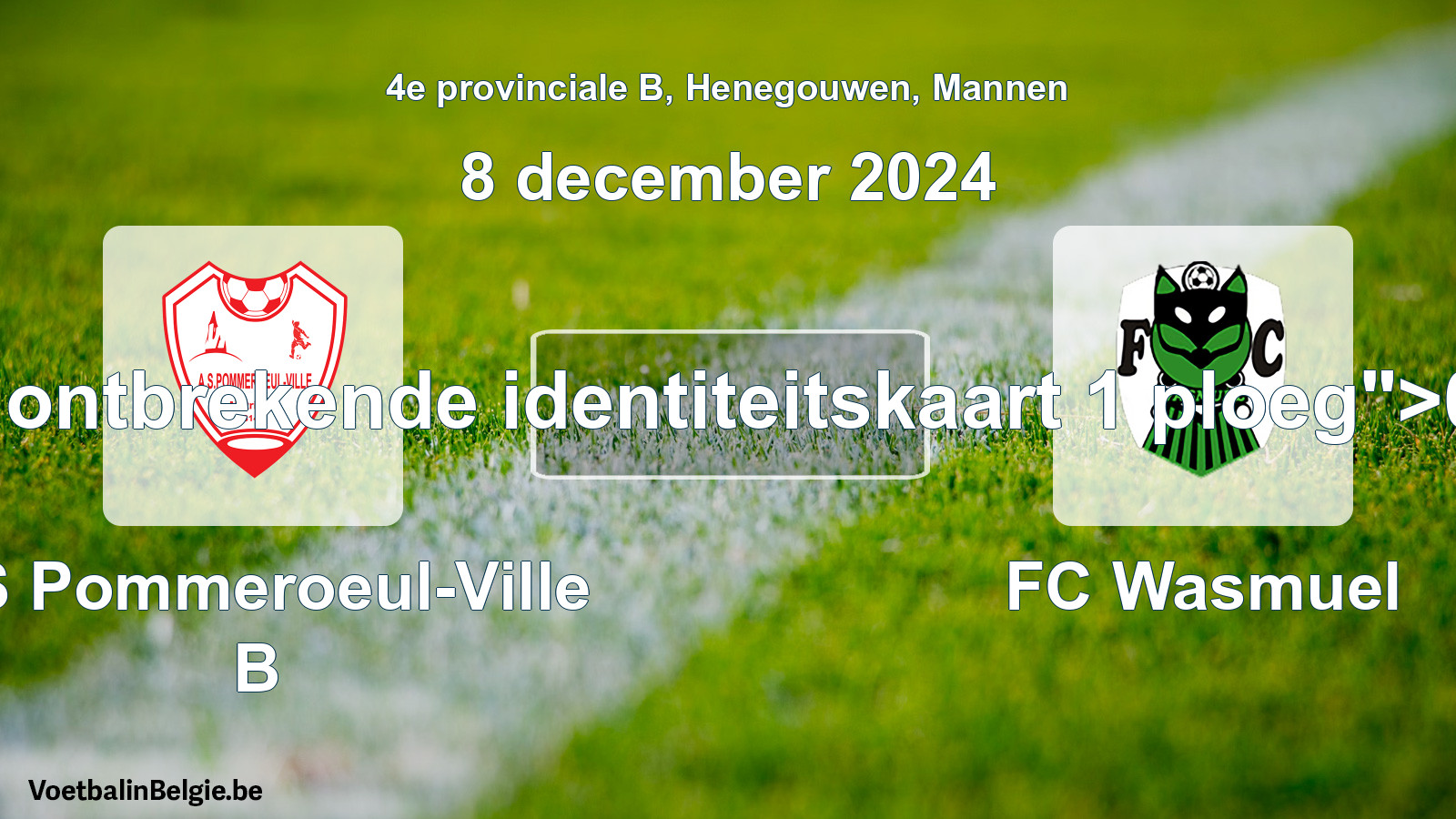 Forfait gegeven: AS Pommeroeul-Ville B - FC Wasmuel 0 - 5 (8 december 2024)