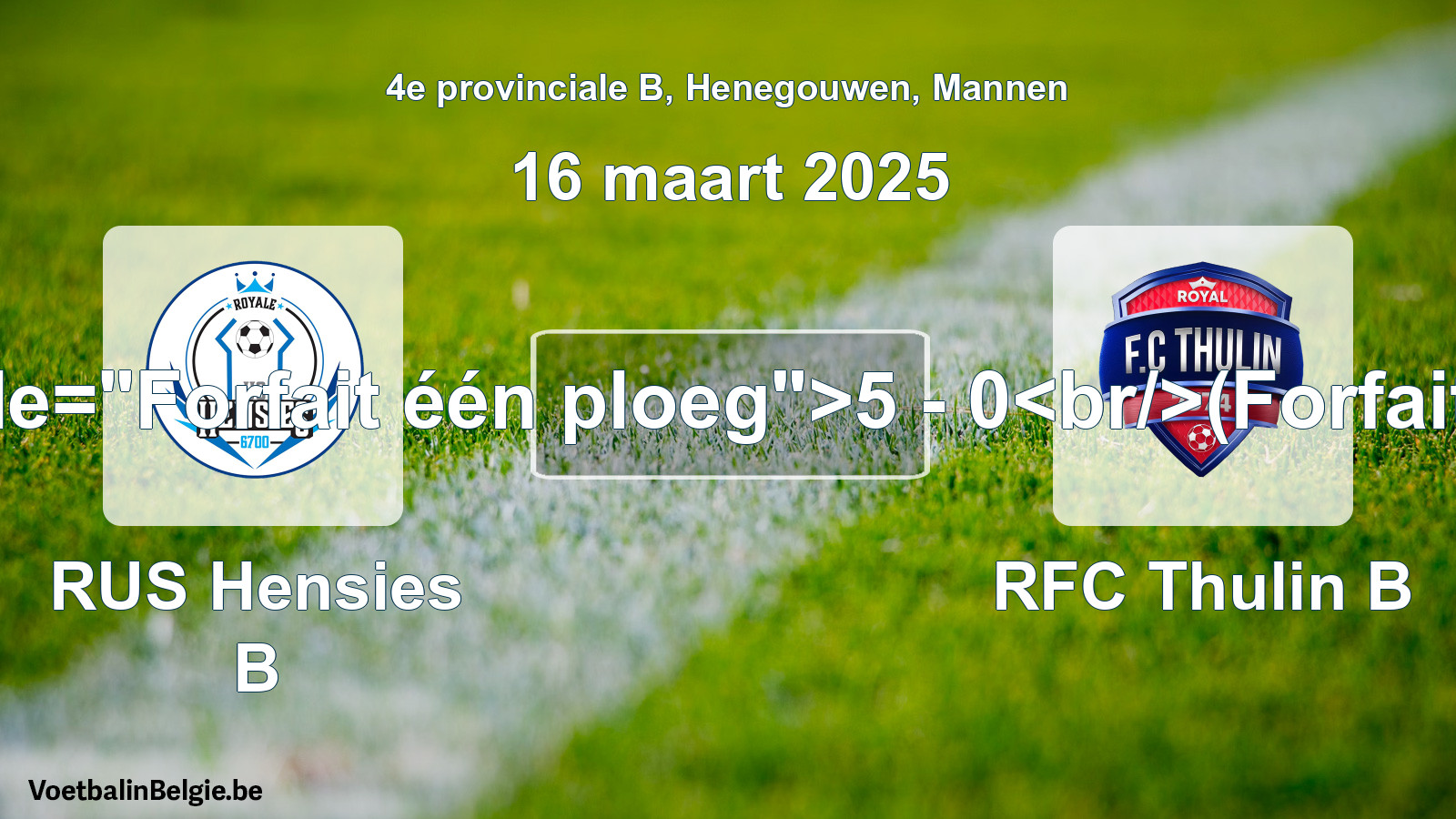 Forfait gegeven: RUS Hensies B - RFC Thulin B 5 - 0 (16 maart 2025)