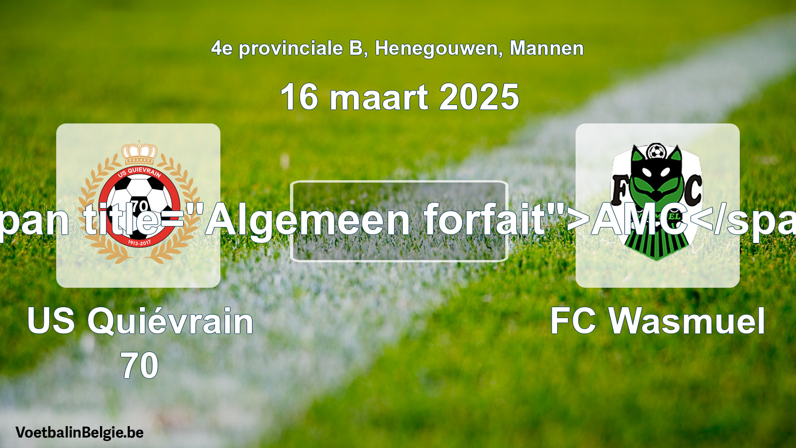 General forfeit: US Quiévrain 70 - FC Wasmuel (16 March 2025)