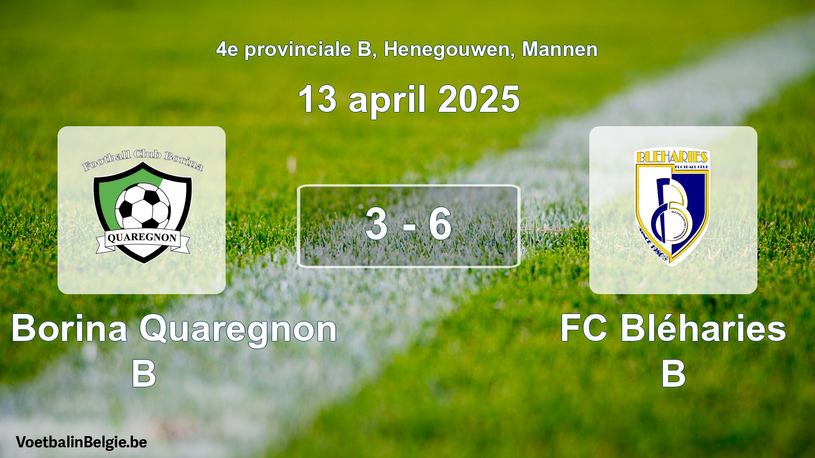 Gespeelde wedstrijd mannenvoetbal: FC Borina Quaregnon B - FC Bléharies B 3 - 6 (13 april 2025)