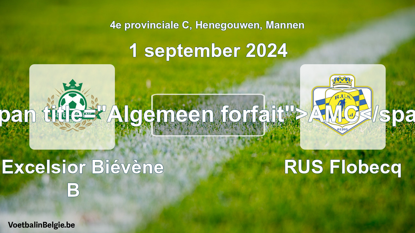 General forfeit: R Excelsior Biévène B - RUS Flobecq (1 September 2024)