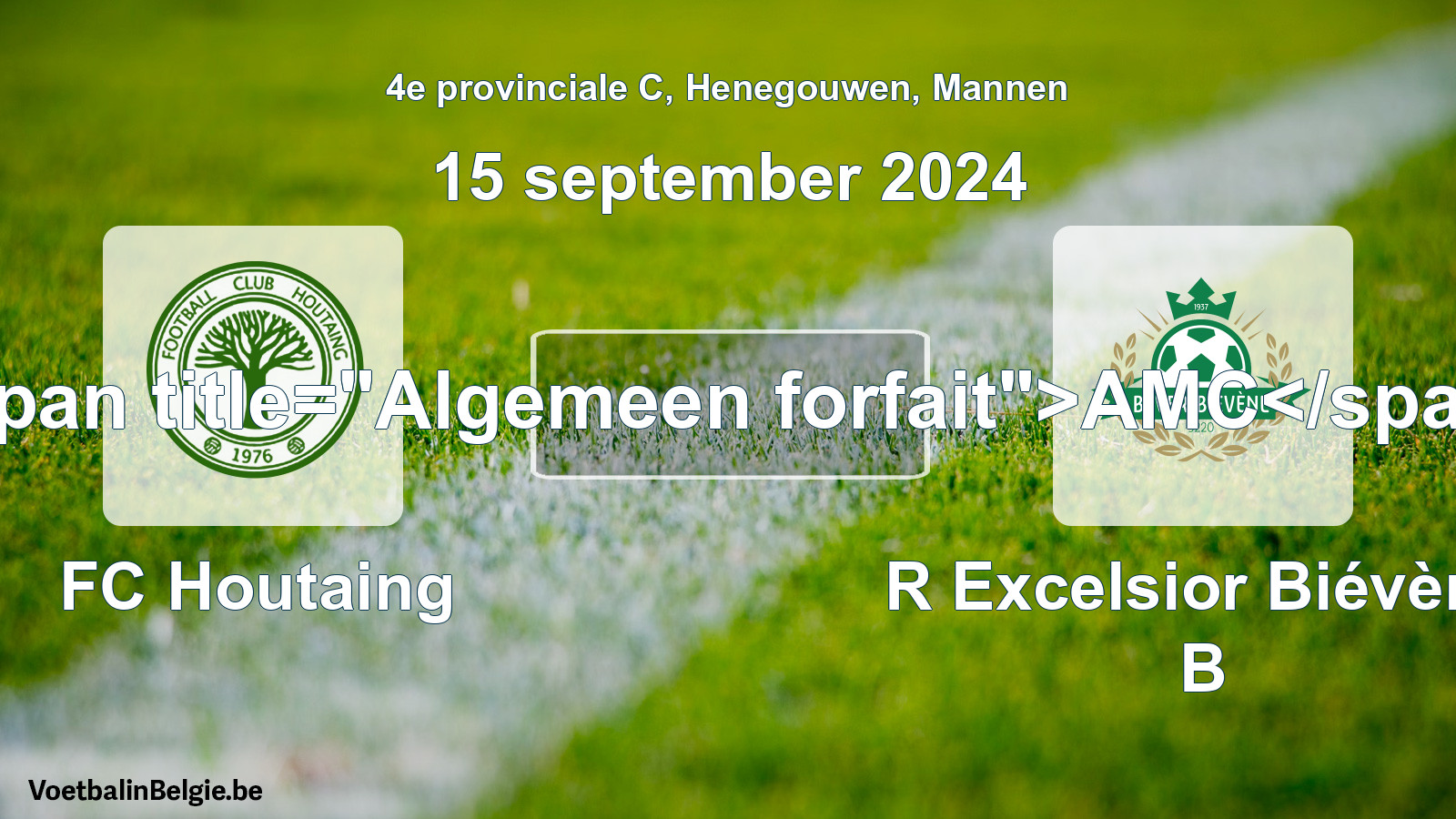 General forfeit: FC Houtaing - R Excelsior Biévène B (15 September 2024)
