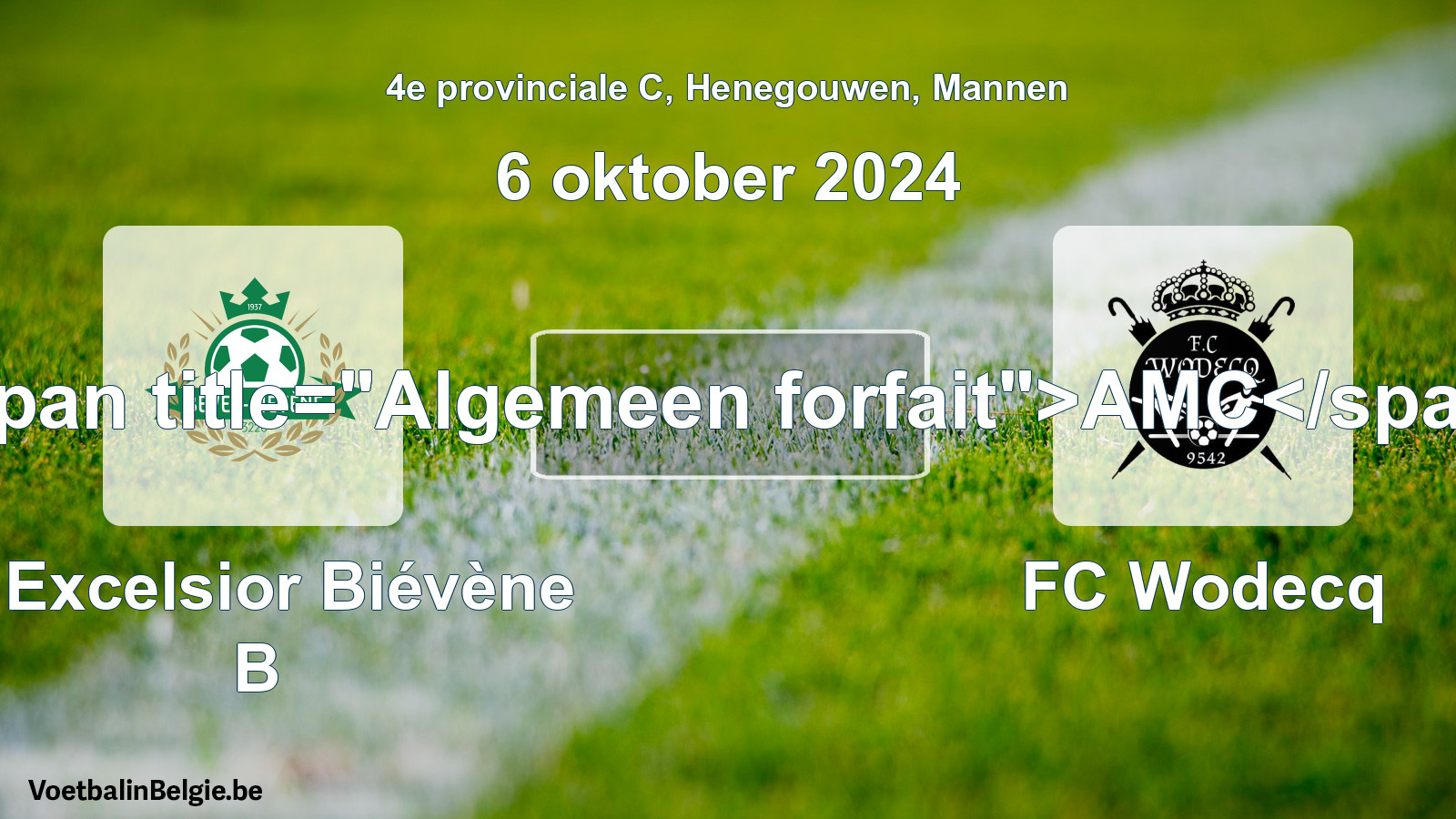 General forfeit: R Excelsior Biévène B - FC Wodecq (6 October 2024)