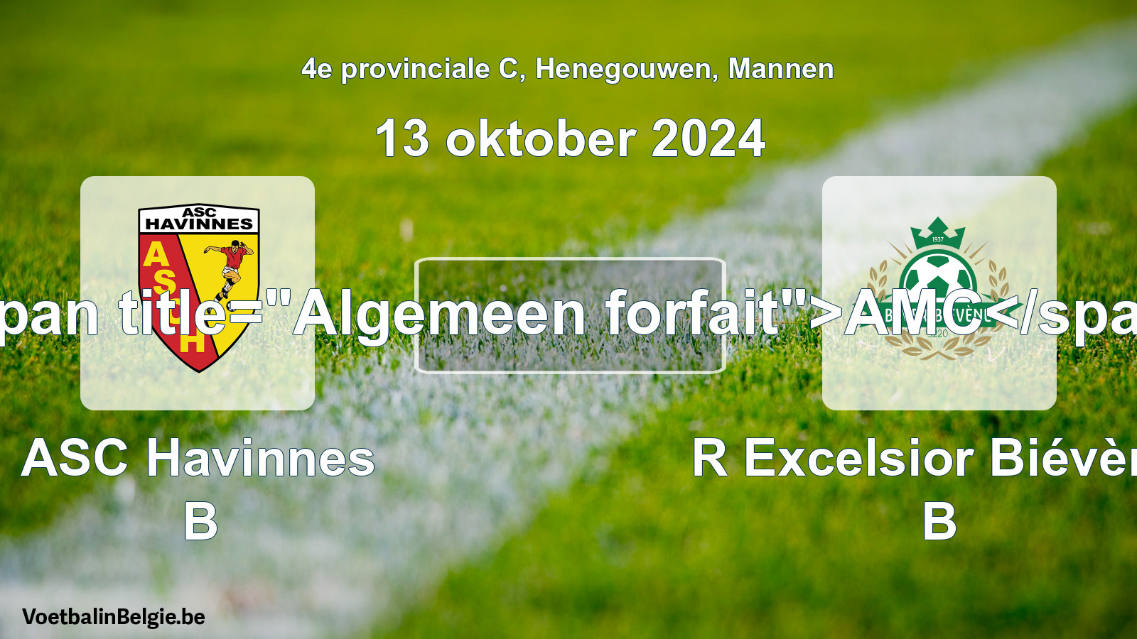General forfeit: ASC Havinnes B - R Excelsior Biévène B (13 October 2024)
