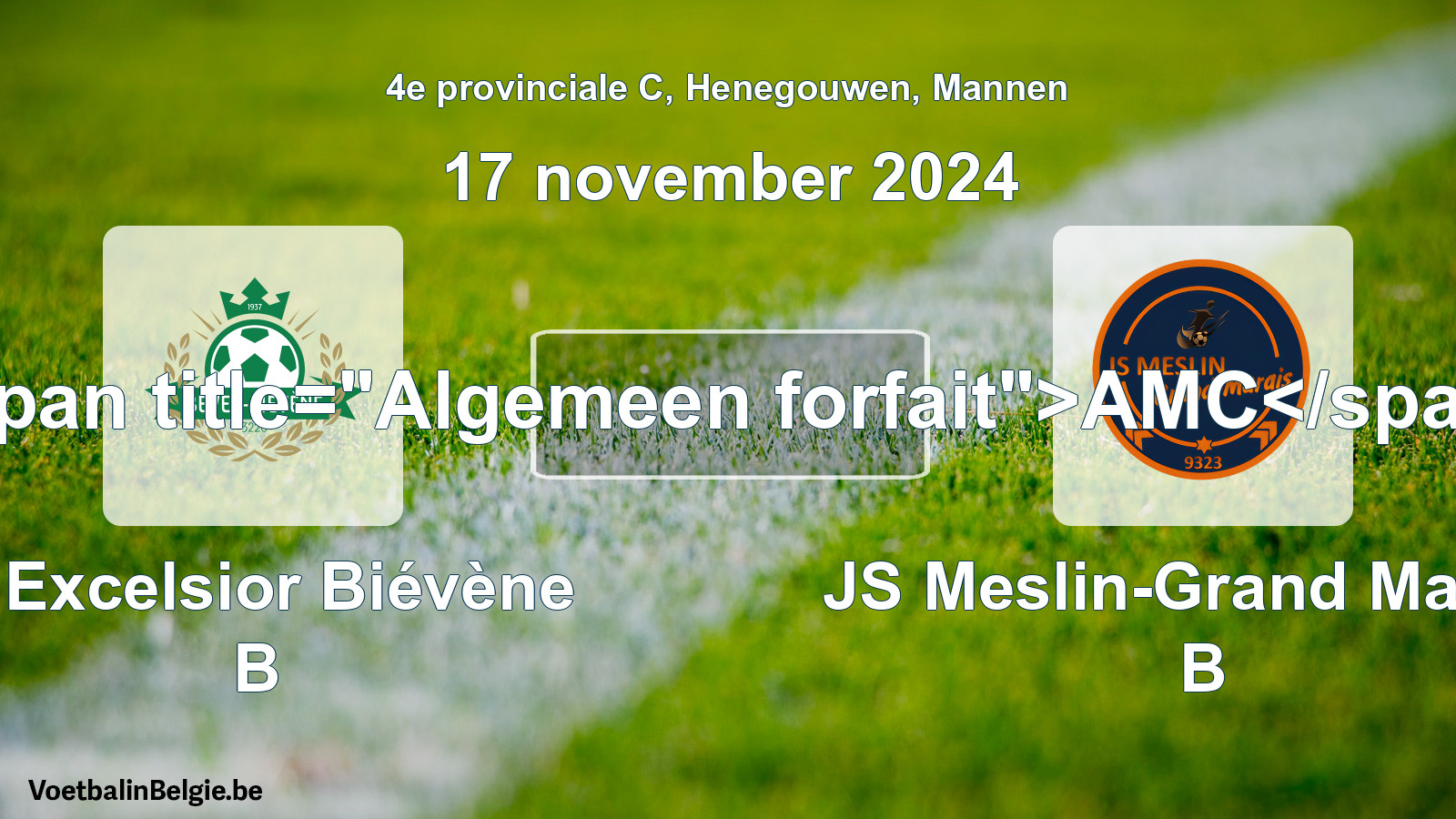 General forfeit: R Excelsior Biévène B - JS Meslin-Grand Marais B (17 November 2024)