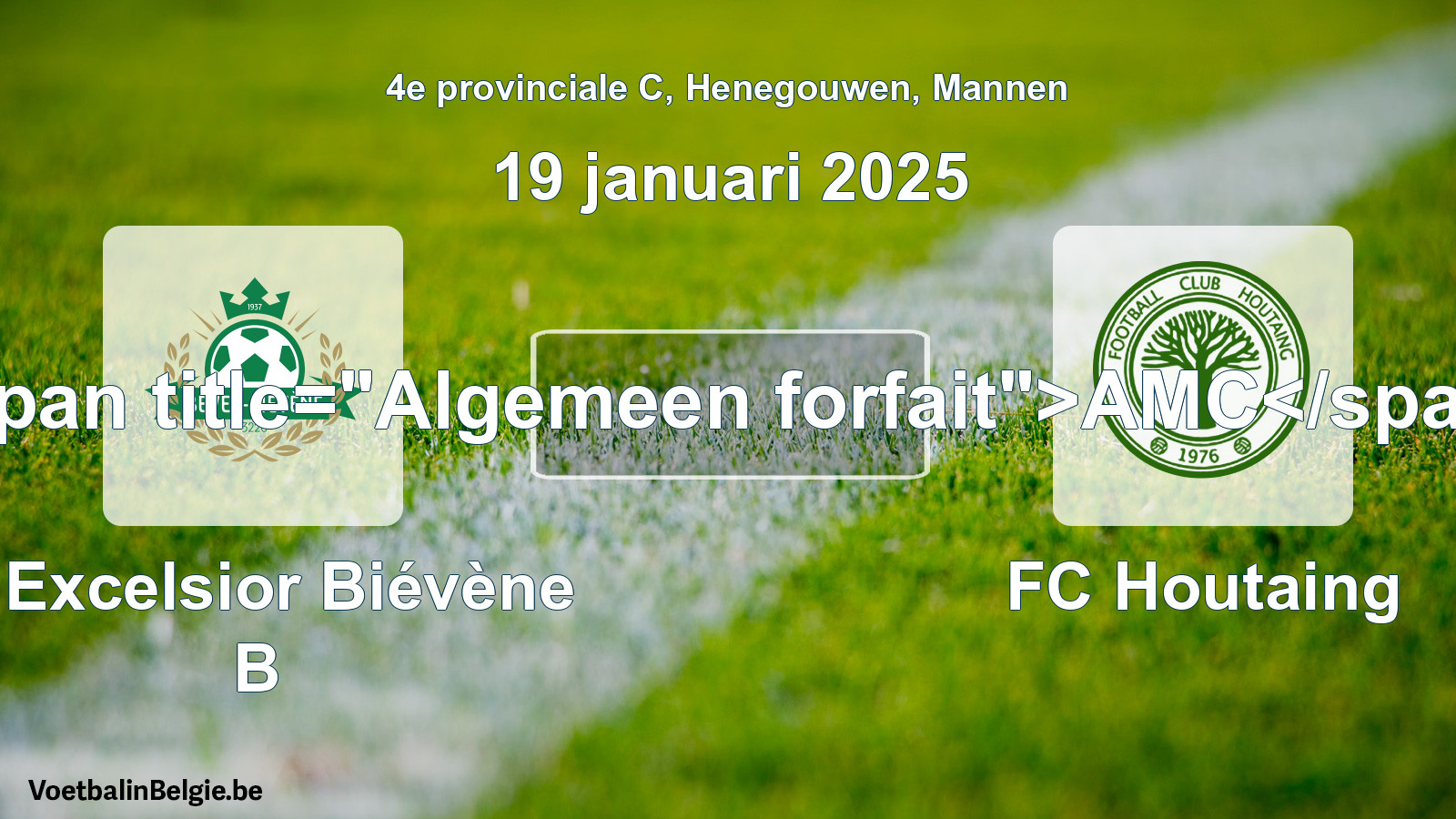 General forfeit: R Excelsior Biévène B - FC Houtaing (19 January 2025)