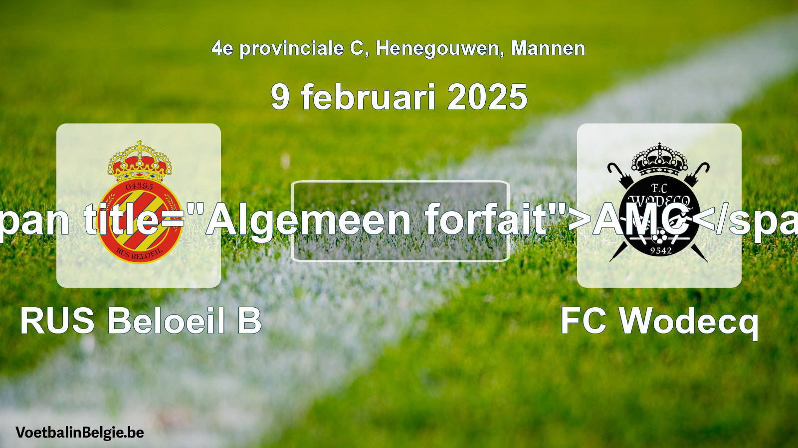 General forfeit: RUS Beloeil B - FC Wodecq (9 February 2025)