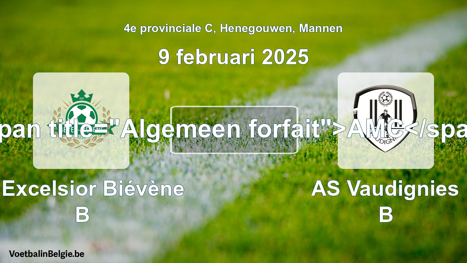 General forfeit: R Excelsior Biévène B - AS Vaudignies B (9 February 2025)