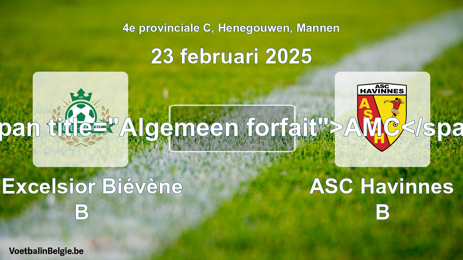 General forfeit: R Excelsior Biévène B - ASC Havinnes B (23 February 2025)