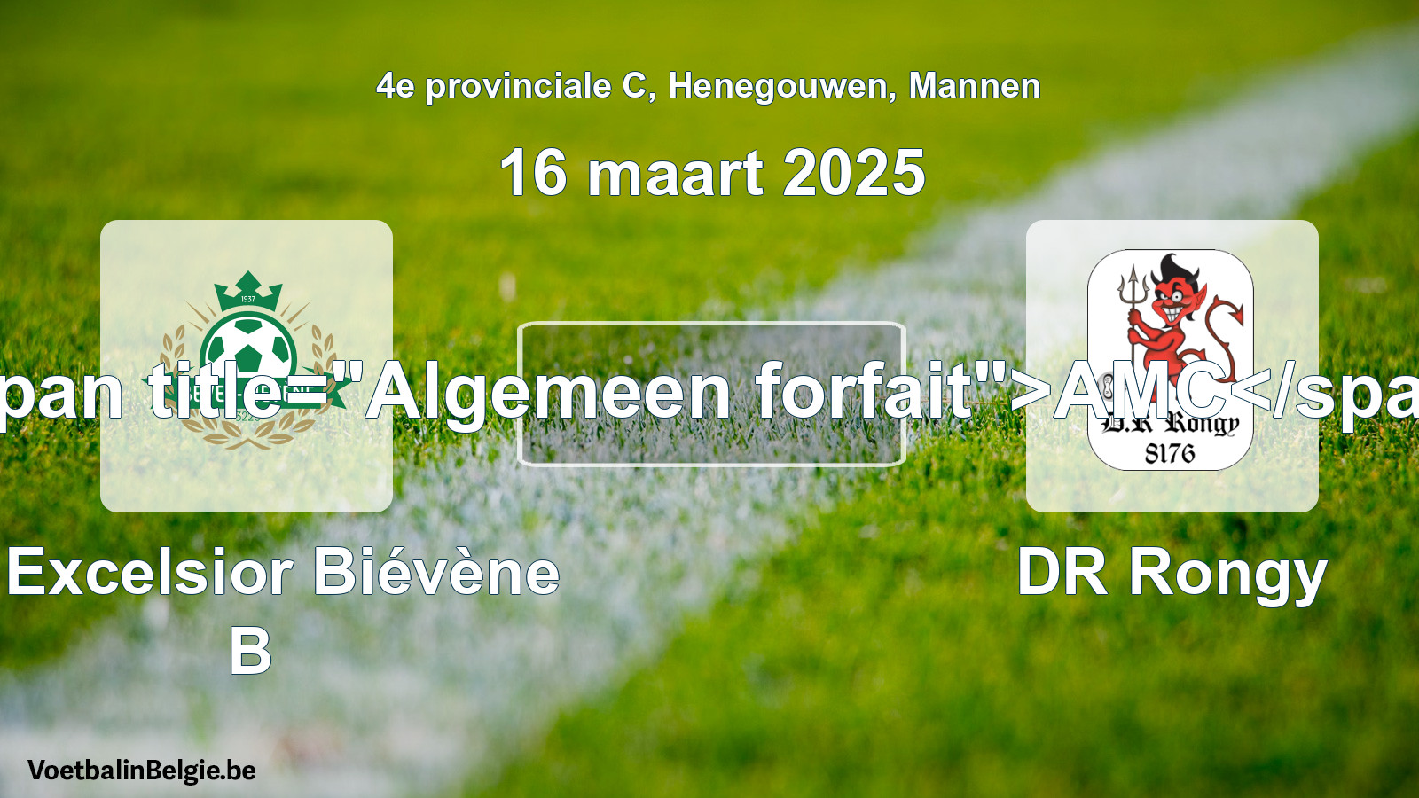 General forfeit: R Excelsior Biévène B - DR Rongy (16 March 2025)