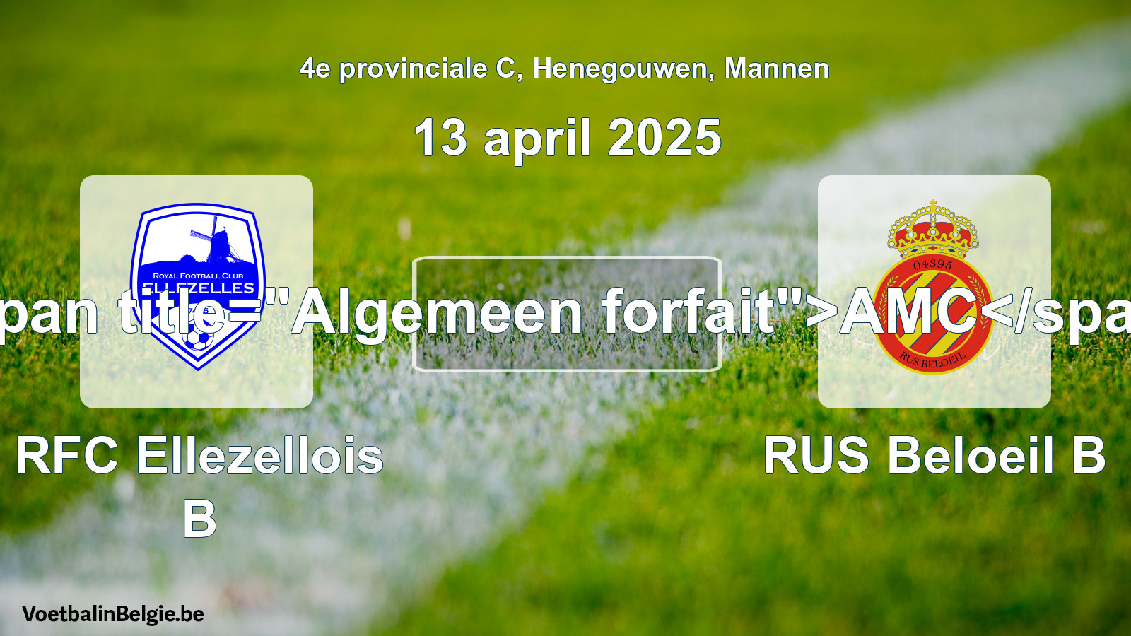 General forfeit: RFC Ellezellois B - RUS Beloeil B (13 April 2025)