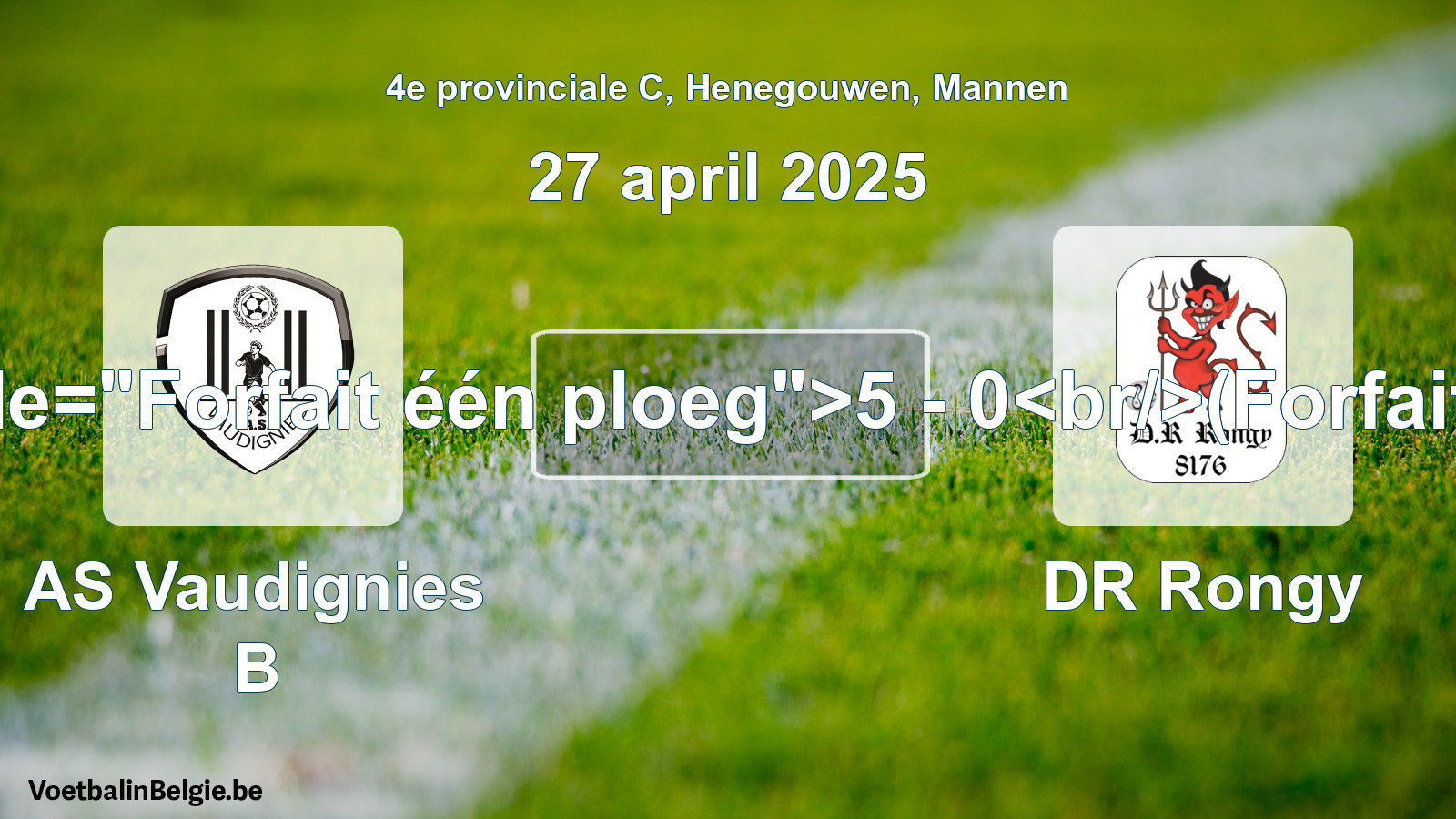 Forfait gegeven: AS Vaudignies B - DR Rongy 5 - 0 (27 april 2025)