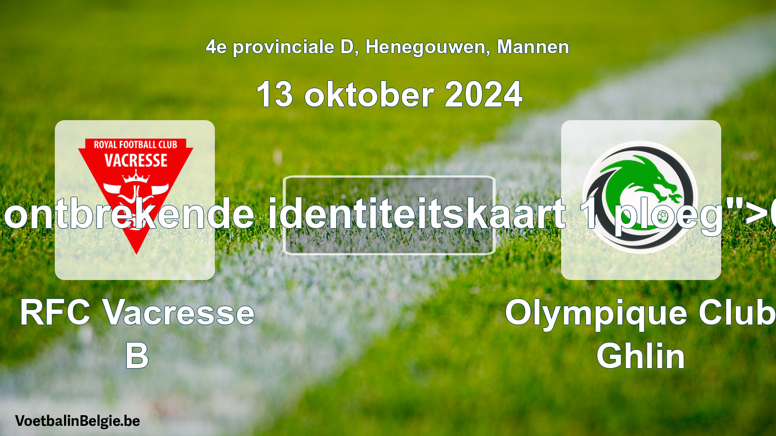 Forfeited: RFC Vacresse B - Olympique Club Ghlin 0 - 5 (13 October 2024)