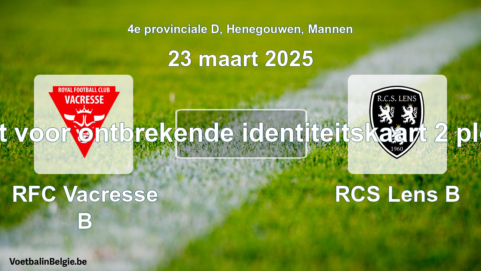 Forfait gegeven: RFC Vacresse B - RCS Lens B 0 - 0 (23 maart 2025)