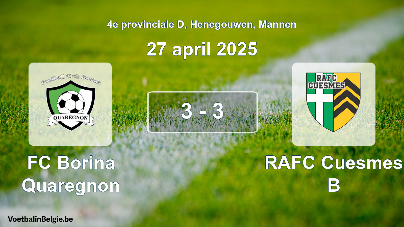 Played match men football: FC Borina Quaregnon - RAFC Cuesmes B 3 - 3 (27 April 2025)
